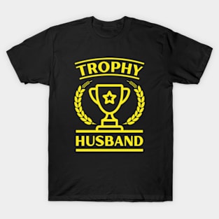 trophy husband - a gift for husband T-Shirt